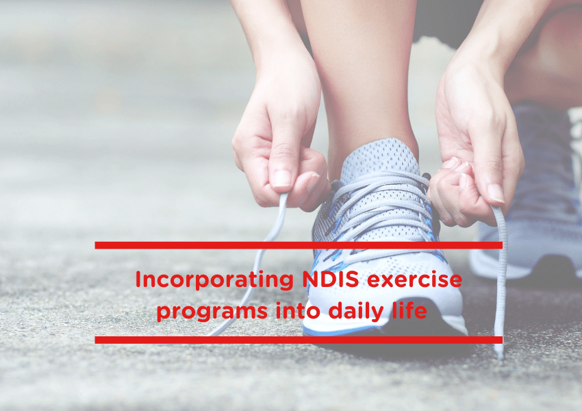 Incorporating NDIS exercise programs into daily life